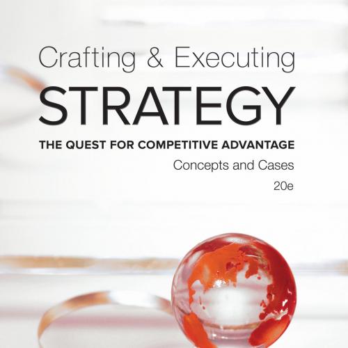 Crafting & Executing Strategy The Quest for Competitive Concepts & Cases 20th Edition (1) - las...