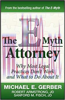 The E-Myth Attorney: Why Most Legal Practices Don’t Work and What to Do About It 1st Edition,