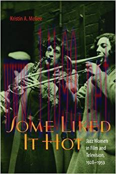 Some Liked It Hot: Jazz Women in Film and Television, 1928–1959 (Music Culture) 1st Edition,