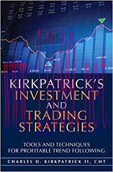 (PDF)Kirkpatrick’s Investment and Trading Strategies: Tools and Techniques for Profitable Trend...