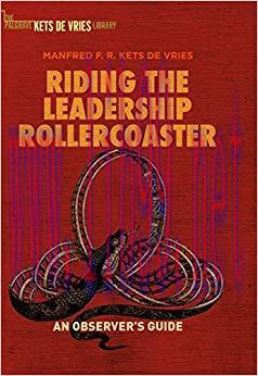 (PDF)Riding the Leadership Rollercoaster: An observer’s guide (The Palgrave Kets De Vries Libra...