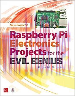 Raspberry Pi Electronics Projects for the Evil Genius 1st Edition,