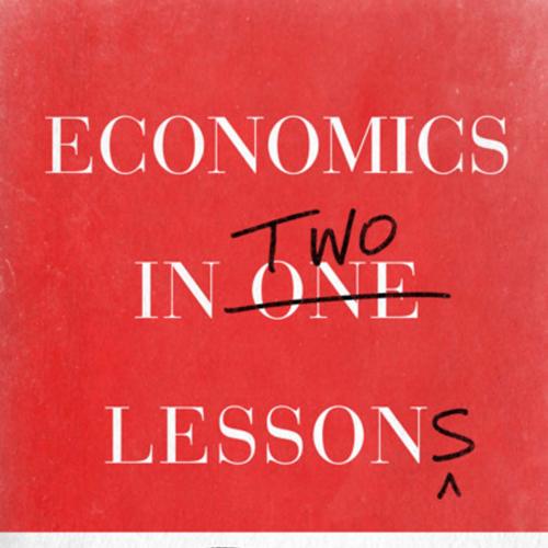 Economics in Two Lessons Why Markets Work So Well, and