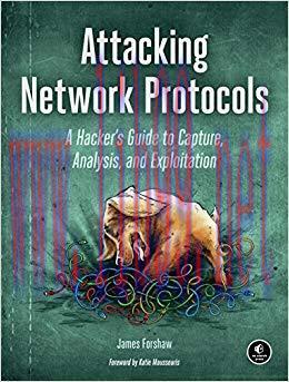 Attacking Network Protocols: A Hacker’s Guide to Capture, Analysis, and Exploitation 1st Editio...