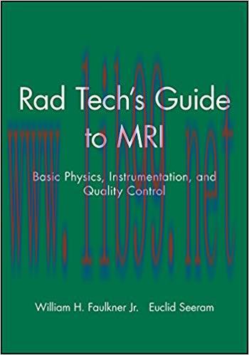 (PDF)Rad Tech’s Guide to MRI: Basic Physics, Instrumentation, and Quality Control 1st Edition
