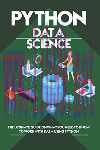 [FOX-Ebook]Python Data Science: The Ultimate Guide on What You Need to Know to Work with Data U...