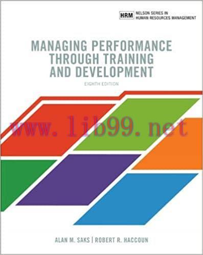 Test Bank for Managing Performance Through Training and Development 8th Edition by Robert Hacco...