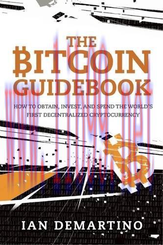 [FOX-Ebook]The Bitcoin Guidebook: How to Obtain, Invest, and Spend the World’s First Decentrali...