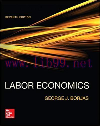 Labor Economics 7th Edition by George Borjas 题库
