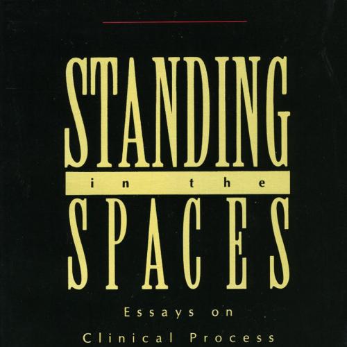 Standing in the Spaces Essays on Clinical Process Trauma and Dissociation