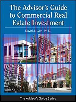 The Advisor’s Guide to Commercial Real Estate Investment (The Advisor’s Guide) 1st Edition,