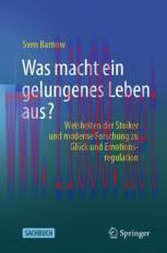 [PDF]Was macht ein gelungenes Leben aus?: Weisheiten der Stoiker und moderne Forschung zu Glück...