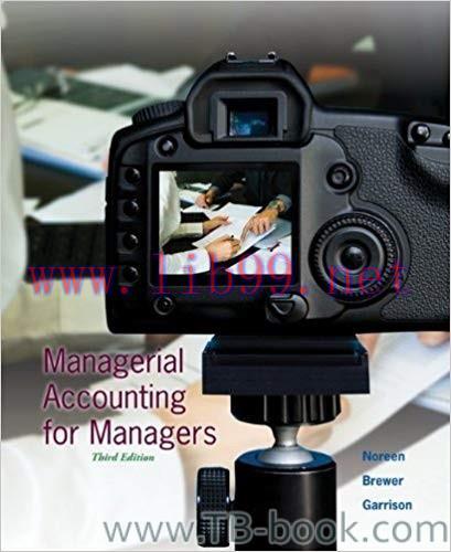 Managerial Accounting for Managers 3rd Edition by Eric Noreen 答案