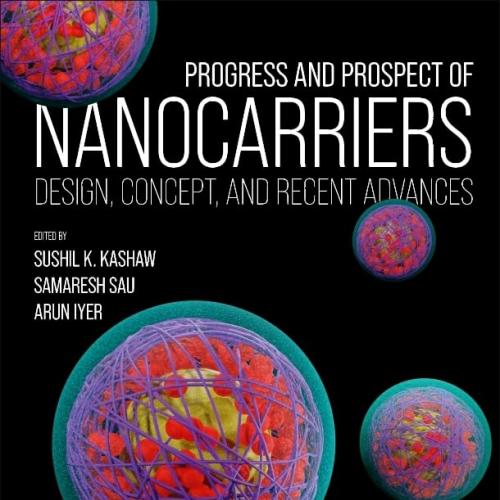 Progress and Prospect of Nanocarriers Design, Concept, and Recent Advances 1st Edition