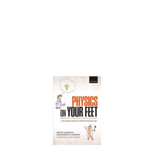 Physics on Your Feet Berkeley Graduate Exam Questions or Ninetyour Life by Dmitry Budker - Dmit...