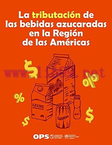 [AME]La tributación de las bebidas azucaradas en la Región de las Américas (Spanish Edition) (O...