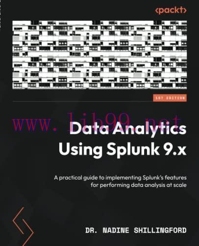 [FOX-Ebook]Data Analytics Using Splunk 9.x: A practical guide to implementing Splunk's features...