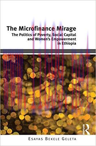 (PDF)The Microfinance Mirage: The Politics of Poverty, Social Capital and Women’s Empowerment i...