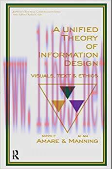 A Unified Theory of Information Design: Visuals, Text and Ethics (Baywood’s Technical Communica...