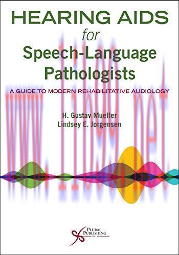 [AME]Hearing Aids for Speech-Language Pathologists: A Guide to Modern Rehabilitative Audiology ...