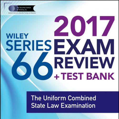 WILEY SERIES 66 EXAM REVIEW 2017_ The Uniform Combined State Law Examination