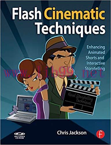 Flash Cinematic Techniques: Enhancing Animated Shorts and Interactive Storytelling 1st Edition,