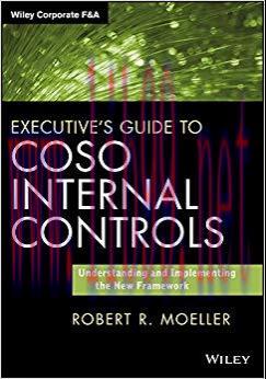 Executive’s Guide to COSO Internal Controls: Understanding and Implementing the New Framework (...