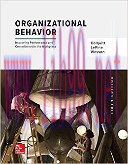Organizational Behavior: Improving Performance and Commitment in the Workplace 6th Edition,