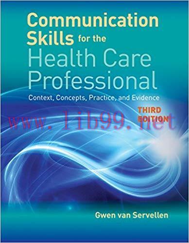 [PDF]Communication Skills for the Health Care Professional: Context, Concepts, Practice, and Ev...