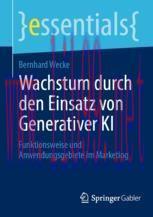 [PDF]Wachstum durch den Einsatz von Generativer KI : Funktionsweise und Anwendungsgebiete im Ma...