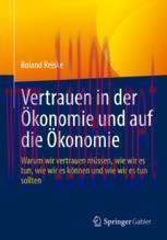 [PDF]Vertrauen in der Ökonomie und auf die Ökonomie: Warum wir vertrauen müssen, wie wir es tun...