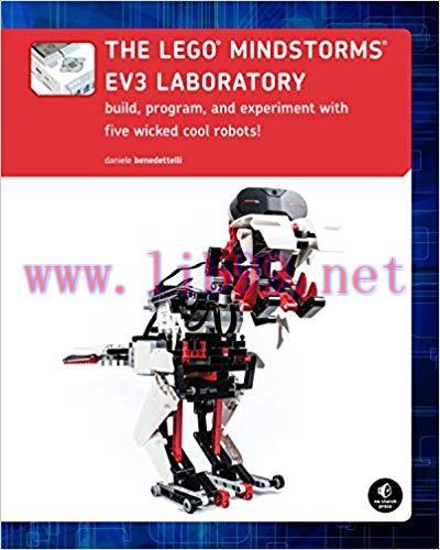 The LEGO MINDSTORMS EV3 Laboratory: Build, Program, and Experiment with Five Wicked Cool Robots...