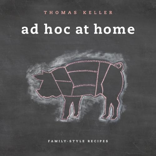 Ad Hoc at Home - Keller, Thomas,Cruz, Dave.,Heller, Susie.,Ruhlman, Michael,Vogler, Amy_