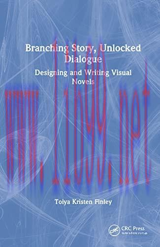 [FOX-Ebook]Branching Story, Unlocked Dialogue: Designing and Writing Visual Novels
