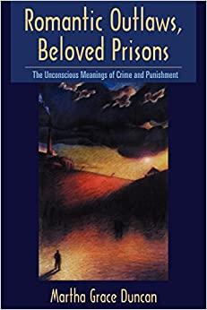 (PDF)Romantic Outlaws, Beloved Prisons The Unconscious Meanings of Crime and Punishment