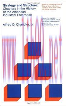 Strategy and Structure: Chapters in the History of the American Industrial Enterprise (The MIT ...
