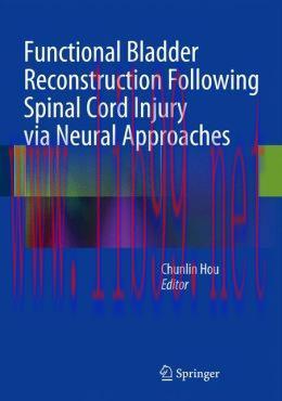 [AME]Functional Bladder Reconstruction Following Spinal Cord Injury via Neural Approaches