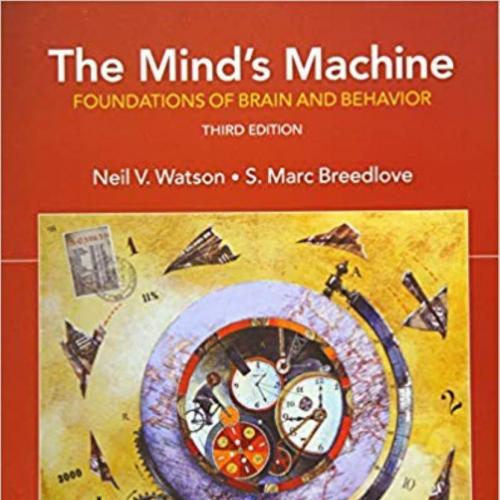 Mind’s Machine Foundations of Brain and Behavior 3rd Edition, The - Wei Zhi