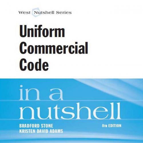 Stone and Adams' Uniform Commercial Code in a Nutshell, 8th (West Nutshell)