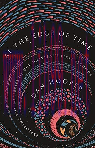 [FOX-Ebook]At the Edge of Time: Exploring the Mysteries of Our Universe’s First Seconds