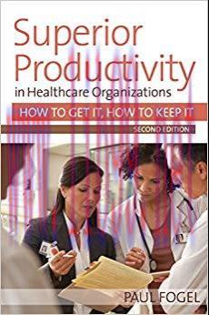 (PDF)Superior Productivity in Healthcare Organizations, Second Edition: How to Get It, How to K...
