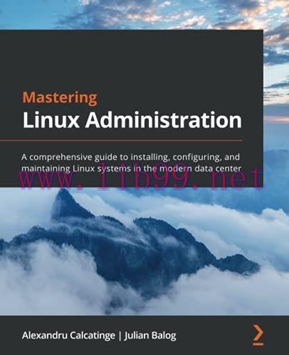 [FOX-Ebook]Mastering Linux Administration: A comprehensive guide to installing, configuring, an...