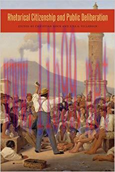 Rhetorical Citizenship and Public Deliberation (Rhetoric and Democratic Deliberation Book 3) 1s...