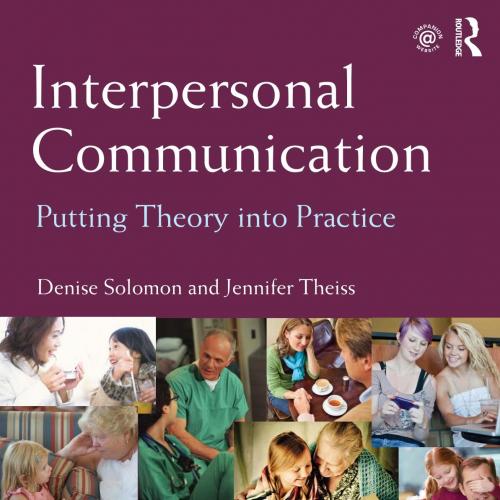 Interpersonal Communication Putting Theory into Practice