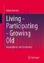 [PDF]Living - Participating - Growing Old: Assumptions and Certainties
