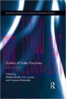 Studies of Video Practices: Video at Work (Routledge Research in Cultural and Media Studies Boo...