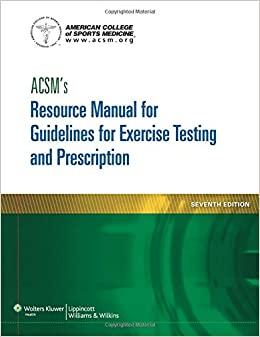 (PDF)ACSM’s Resource Manual for Guidelines for Exercise Testing and Prescription (ASCMS Resourc...