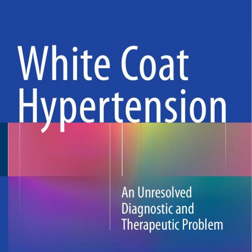 White Coat Hypertension An Unresolved Diagnostic and Therapeutic Problem - Wei Zhi
