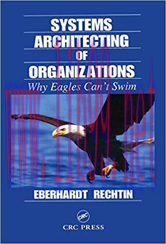 (PDF)Systems Architecting of Organizations: Why Eagles Can’t Swim (Systems Engineering Book 13)...
