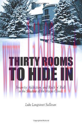 [FOX-Ebook]Thirty Rooms To Hide In: Insanity, Addiction, and Rock 'n' Roll in the Shadow of the...